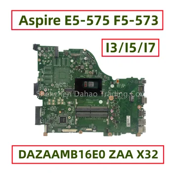 DAZAAMB16E0 ZAA X32 Для Acer Aspire E5-575 F5-573 E5-575G F5-573G Материнская плата ноутбука с процессором I3-6006U I5 I7 DDR4 Полностью протестирована